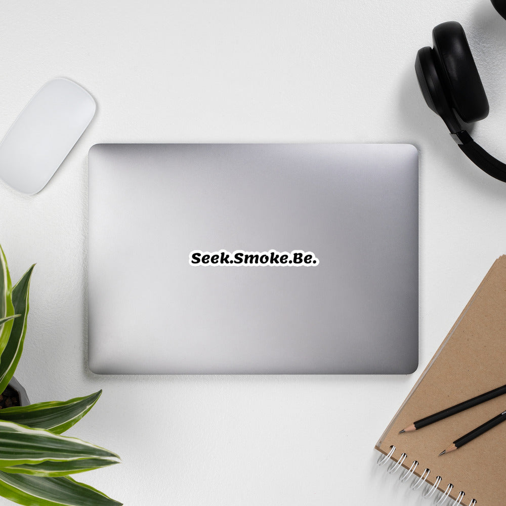 Seek.Smoke.Be.