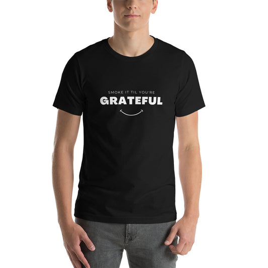 Smoke it Til You're Grateful with a smile too Unisex t-shirt